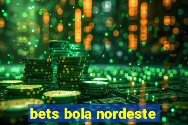 bets bola nordeste